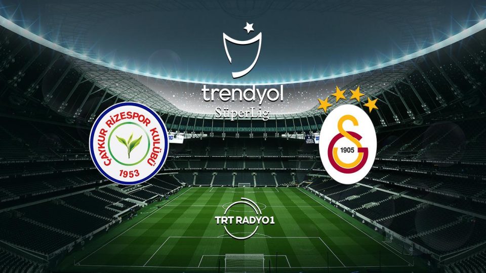 Çaykur Rizespor’un rakibi Galatasaray
